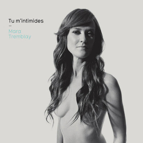 Mara Tremblay - Tu M'Intimides - Limited