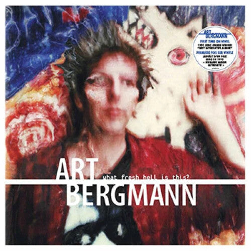 Art Bergmann - What Fresh Hell Is This: Deluxe - Limited