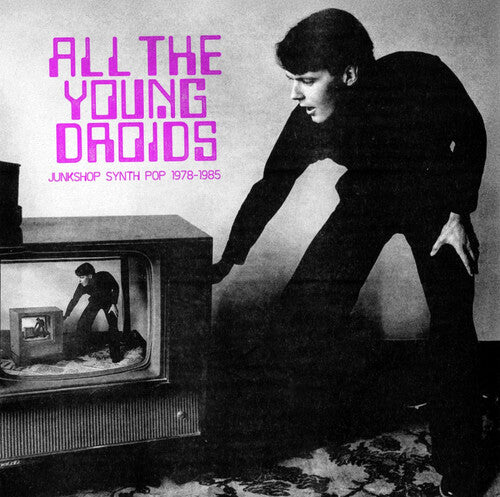 All the Young Droids - Junkshop Synth / Various - All The Young Droids - Junkshop Synth Pop 1978-1985 (Various Artists)