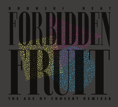 Bronski Beat - Forbidden Fruit (The Age Of Consent Remixed)
