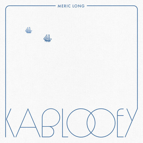 Meric Long - Kablooey