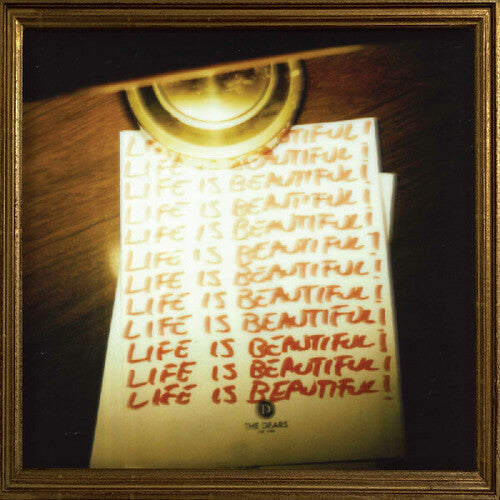 Dears - Life Is Beautiful! Life Is Beautiful! Life Is Beautiful!