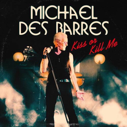 Michael Des Barres - Kiss or Kill Me