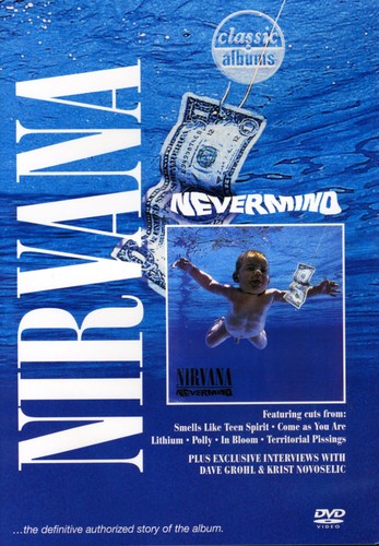 Nirvana - Classic Albums: Nirvana: Nevermind