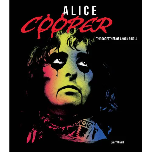 Alice Cooper: The Godfather of Shock & Roll